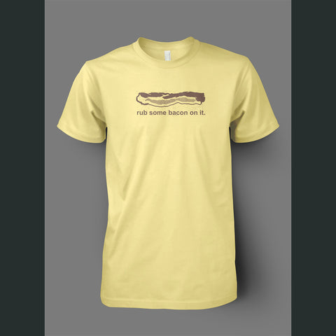 Rub Some Bacon On It Shirt