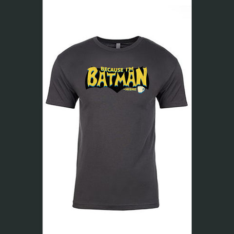 Because I'm Batman Shirt