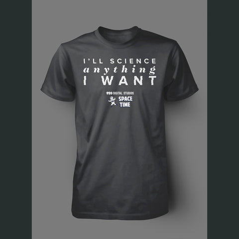 Space Time I'll Science Anything I Want Shirt