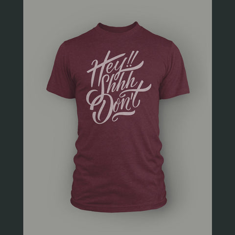 Hey Shhh Don't Shirt