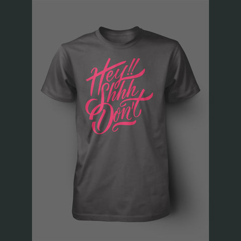 Hey Shhh Don't Pink Shirt