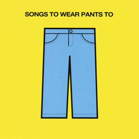 Songs To Wear Pants To