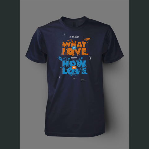 What You Love Shirt